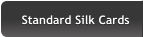 Standard Silk Cards Standard Silk Cards