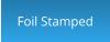 Foil Stamped