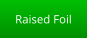 Raised Foil