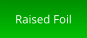 Raised Foil