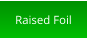 Raised Foil