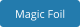 Magic Foil