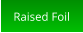 Raised Foil
