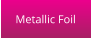 Metallic Foil