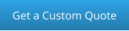 Get a Custom Quote