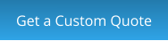 Get a Custom Quote