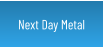 Next Day Metal