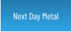 Next Day Metal