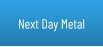 Next Day Metal