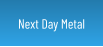 Next Day Metal
