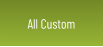 All Custom