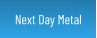 Next Day Metal
