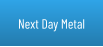 Next Day Metal