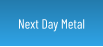 Next Day Metal