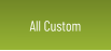 All Custom