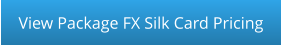 View Package FX Silk Card Pricing