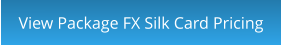 View Package FX Silk Card Pricing