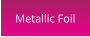 Metallic Foil