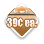 As Low As 39¢ ea.