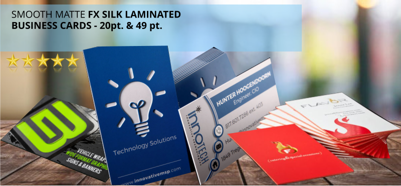 SMOOTH MATTE FX SILK LAMINATEDBUSINESS CARDS - 20pt. & 49 pt.