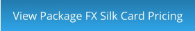 View Package FX Silk Card Pricing