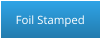 Foil Stamped