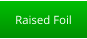 Raised Foil