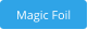 Magic Foil