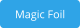 Magic Foil