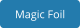 Magic Foil
