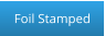 Foil Stamped
