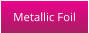 Metallic Foil