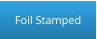 Foil Stamped