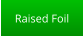Raised Foil