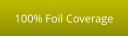 100% Foil Coverage