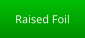 Raised Foil