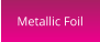 Metallic Foil