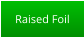 Raised Foil