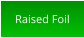 Raised Foil