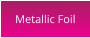 Metallic Foil