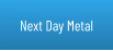 Next Day Metal