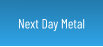 Next Day Metal