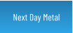 Next Day Metal
