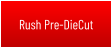 Rush Pre-DieCut