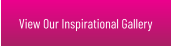 View Our Inspirational Gallery