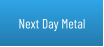 Next Day Metal