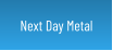 Next Day Metal