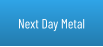 Next Day Metal