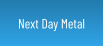 Next Day Metal