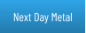 Next Day Metal